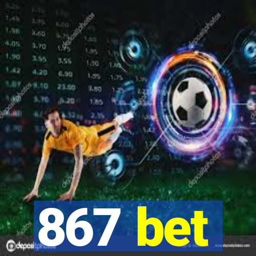 867 bet